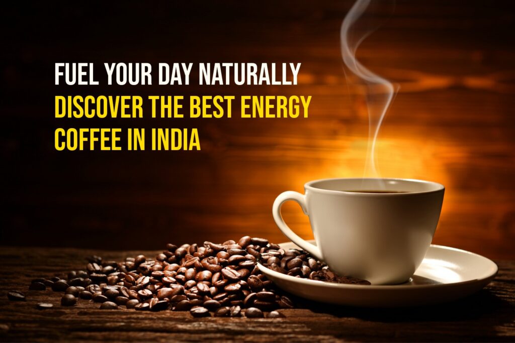 Best Energy Coffee in India